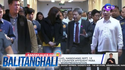 Dismissed Mayor Alice Guo, hanggang Sept. 12 pinayagang maghain ng counter-affidavit para sa reklamong material misrepresentation | Balitanghali
