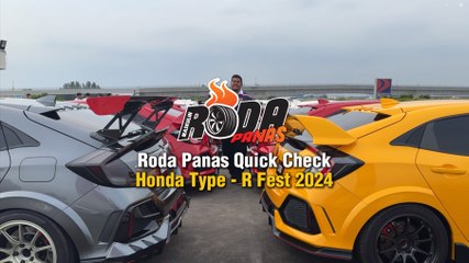 RODA PANAS QUICK CHECK : HONDA TYPE-R FEST 2024