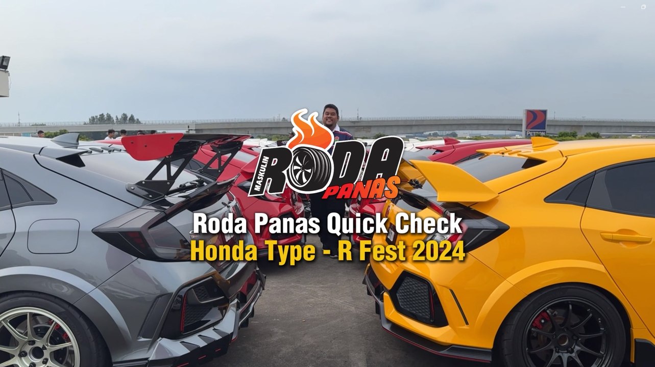 RODA PANAS QUICK CHECK : HONDA TYPE-R FEST 2024