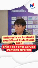 Indonesia vs Australia Kualifikasi Piala Dunia 2026 | Shin Tae Yong: Garuda Pantang Nyerah!