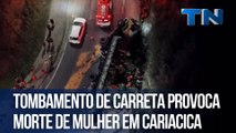 Tombamento de carreta provoca morte de mulher em Cariacica