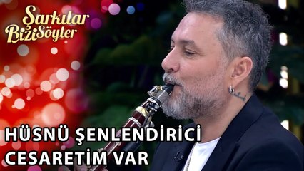 Hüsnü Şenlendirici - Cesaretim Var | Şarkılar Bizi Söyler | Performans