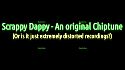 Scrappy Dappy - An original chiptune (or is it not?)