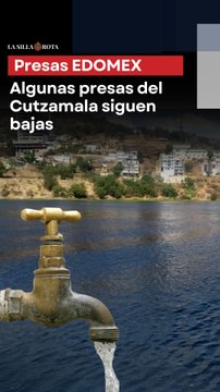 Algunas presas del Cutzamala siguen bajas a pesar de las lluvias