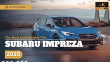2025 Subaru Impreza: The Most Comfortable Car You Need to Know About Before You Buy!