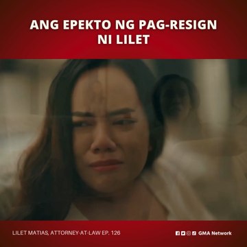 Lilet Matias, Attorney-at-Law: Ang epekto ng pagre-resign ni Lilet! (Episode 126)