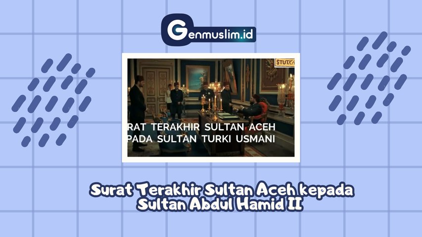 Surat Terakhir Sultan Aceh kepada Sultan Abdul Hamid II