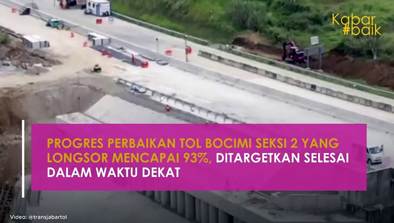 PROGRES PERBAIKAN TOL BOCIMI SEKSI 2 YANG LONGSOR MENCAPAI 93%, DITARGETKAN SELESAI DALAM WAKTU DEKAT