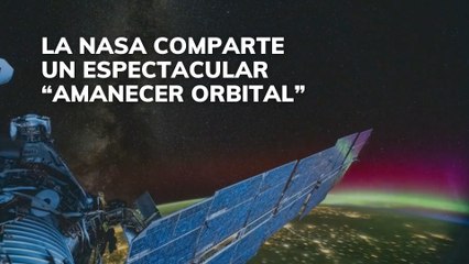 La NASA comparte un espectacular "amanecer orbital"