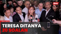 Teresa disoal siasat hampir dua jam, tiada rampasan dibuat - Peguam