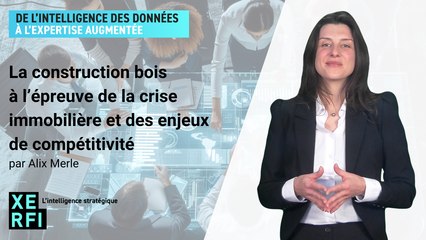 La construction bois à l’épreuve de la crise immobilière et des enjeux de compétitivité [Alix Merle]