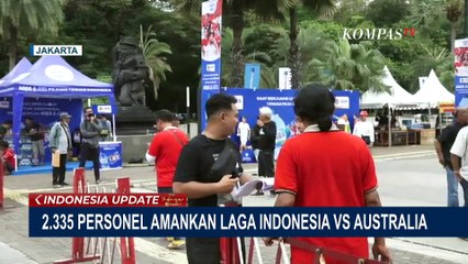 Pastikan Keamanan di Laga Indonesia Vs Australia di GBK, 2.335 Personel Gabungan Diterjunkan