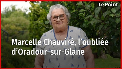 Marcelle Chauviré, l'oubliée d'Oradour-sur-Glane