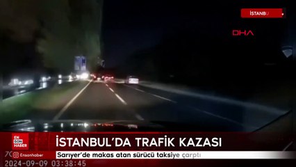 Sarıyer'de makas atan sürücü taksiye çarptı