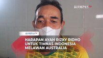 Harapan Ayah Rizky Ridho untuk Timnas Indonesia Melawan Australia di Kualifikasi Piala Dunia 2026