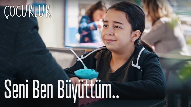 Seni ben büyüttüm - Çocukluk