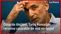 Coup de théâtre, Tariq Ramadan reconnu coupable de viol en appel