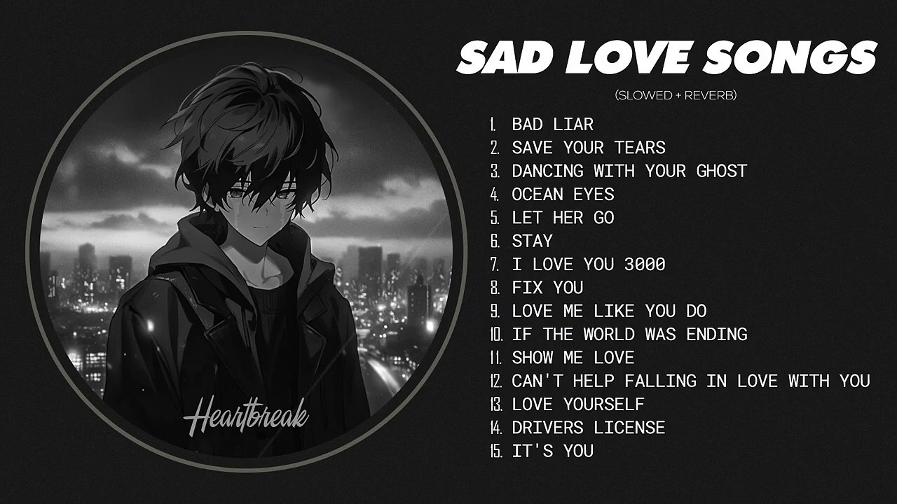 Best Slowed Songs Playlist - Sad love songs that make you cry - songs to listen to when you are sad