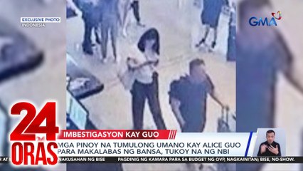 Tải video: Mga Pinoy na tumulong umano kay Alice Guo para makalabas ng bansa, tukoy na ng NBI | 24 Oras