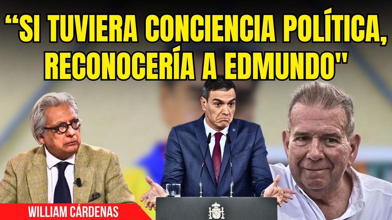 William Cárdenas da las claves del exilio de Edmundo, el papel de Zapatero y la inacción de Sánchez