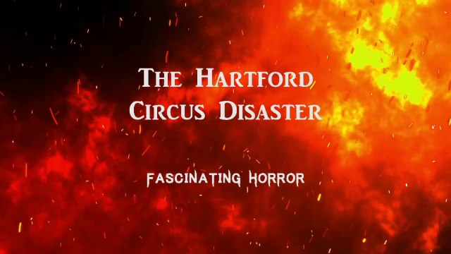 The Hartford Circus Fire | Historical Disaster Documentary | Fascinating Horror