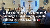 La base aérienne 701 de Salon rend hommage à Didier Berger, le pilote qui s’est craché au Lavandou