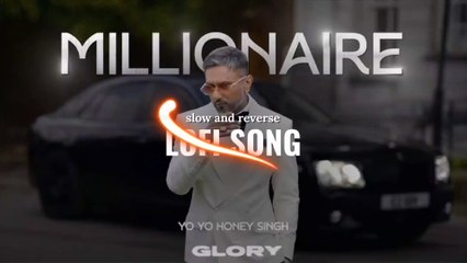 Millionaire Slowed Reverb  | Yo Yo Honey Singh | Glory