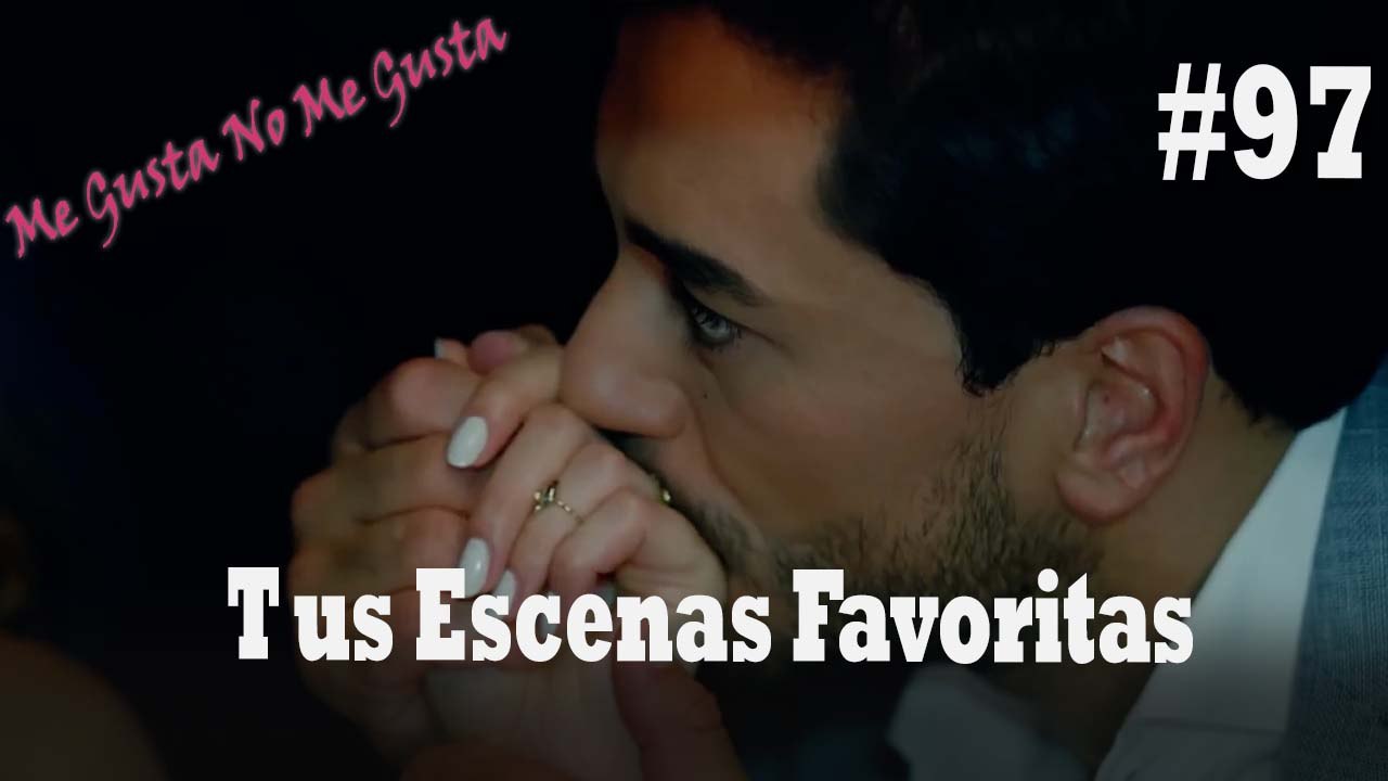 Tus Escenas Favoritas #97 - Me Gusta No Me Gusta