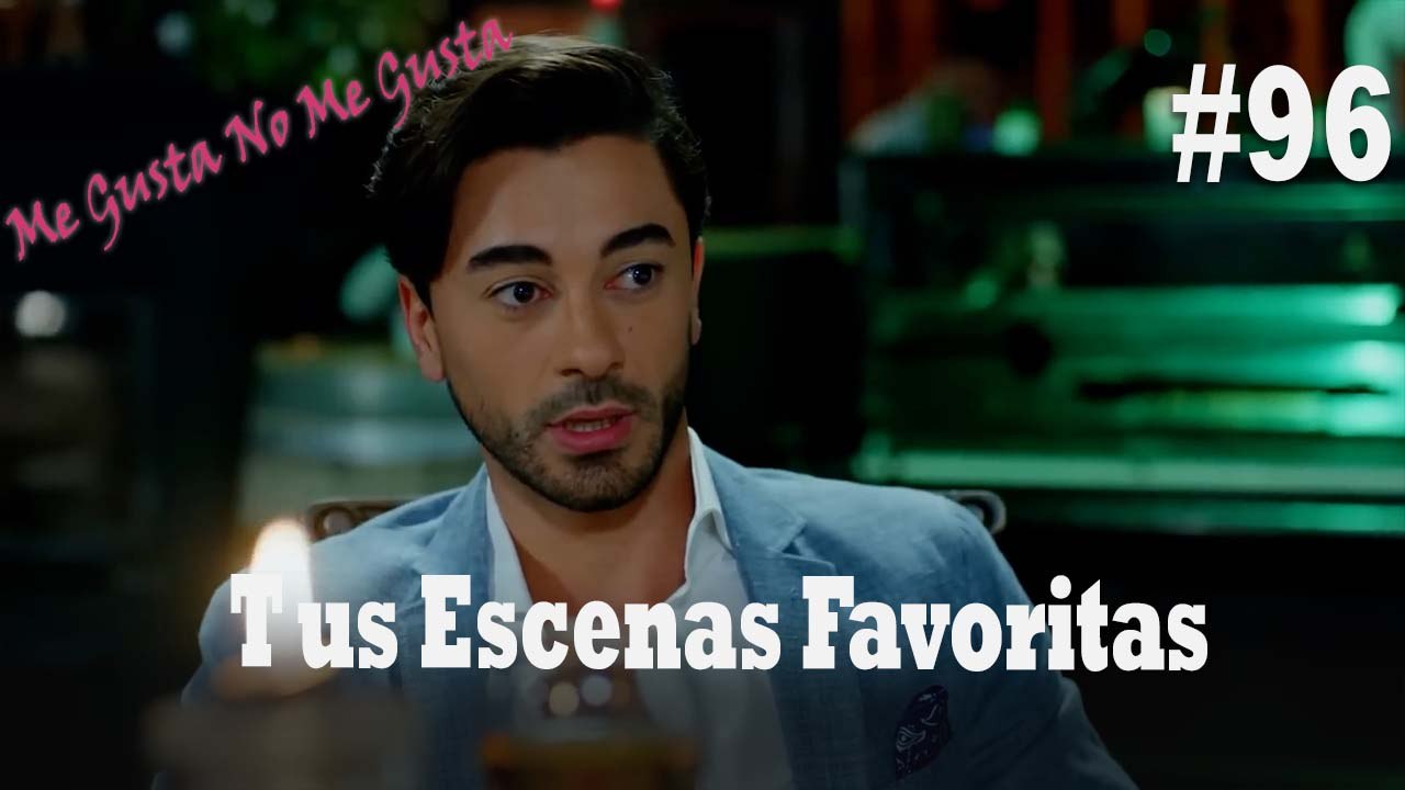 Tus Escenas Favoritas #96 - Me Gusta No Me Gusta