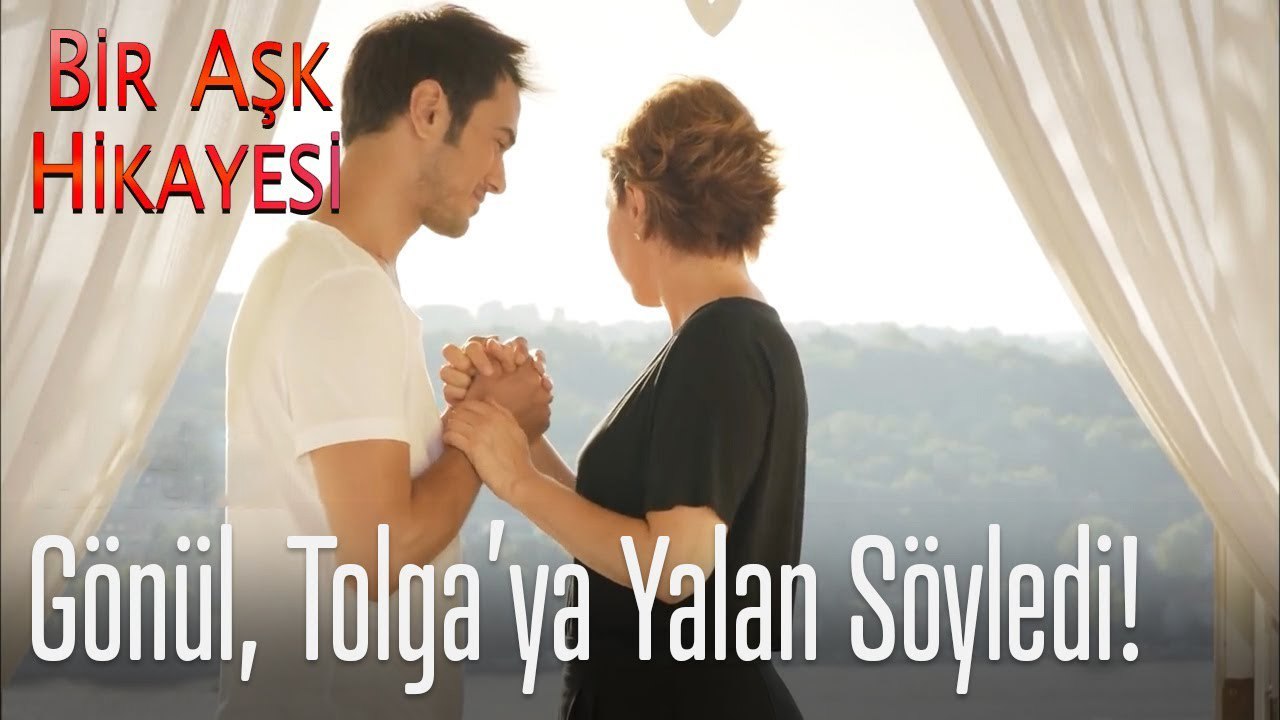 Gönül Tolga'ya yalan söylüyor -Bir Aşk Hikayesi