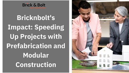 Bricknbolt's Impact - Speeding Up Projects with Prefabrication and Modular Construction