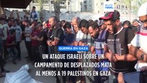 Un nuevo ataque israelí sobre un campamento de desplazados mata al menos a 19 palestinos en Gaza