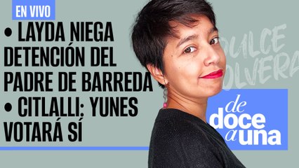 #EnVivo #DeDoceAUna ¬ Layda y Noroña desmienten detención del Senador Barreda y su padre