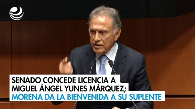 Senado concede licencia a Miguel Ángel Yunes Márquez; Morena da la bienvenida a su suplente