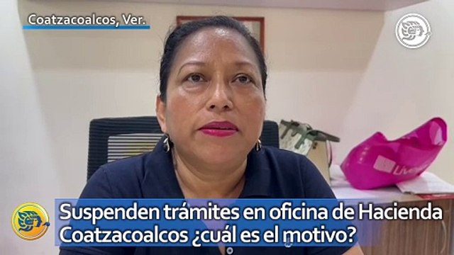 Suspenden trámites en oficina de Hacienda Coatzacoalcos ¿cuál es el motivo?