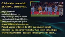 GS-Antalya maçındaki hakemlerin penaltı itirafı