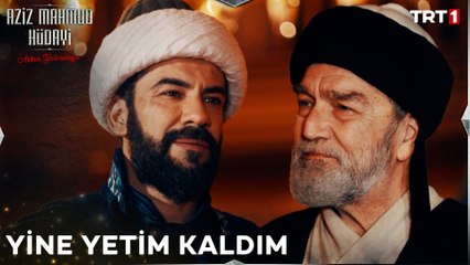 "Allahu Zülcelal, öksüz ve dahi yetimi sever, gözetir."  - Aziz Mahmud Hüdayi 11. Bölüm