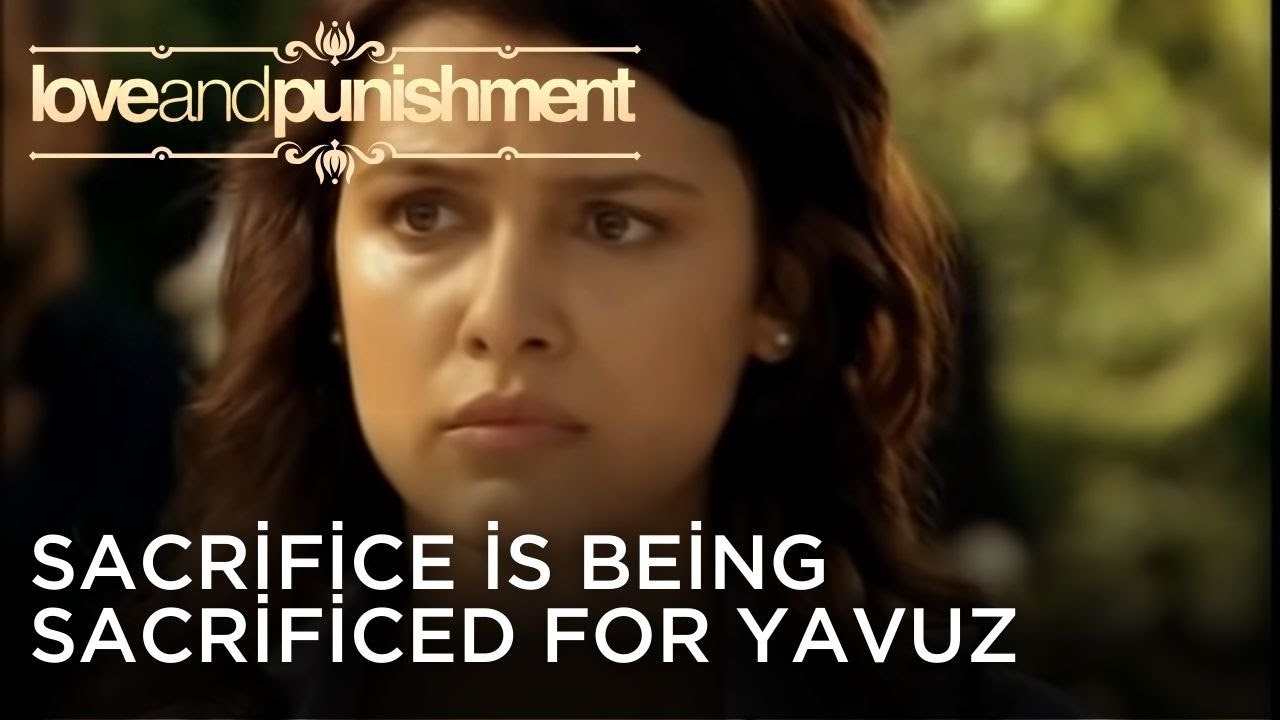 Sacrifice for Yavuz | Love and Punishment - Episode 26