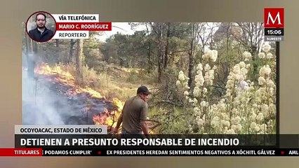 Detienen a presunto responsable de incendio en Ocoyoacac, Edomex