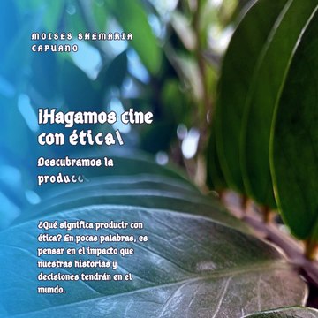 Moises Shemaria Capuano| ¡Hagamos cine con ética! Descubramos la producción de medios audiovisuales (Parte 1) (Creado por @MoisesShemariaCapuano)