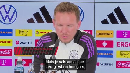 Allemagne - Nagelsmann : “Leroy est un bon gars, j'ai une relation étroite avec lui”