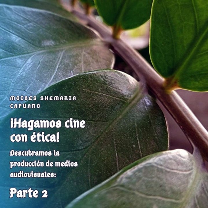 Moises Shemaria Capuano| ¿Por qué es importante la ética en la producción audiovisual?  (Parte 2) (Creado por @MoisesShemariaCapuano)