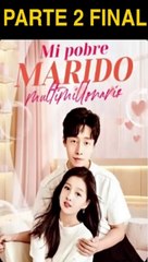 MI POBRE MARIDO MULTIMILLONARIO PARTE 2 FINAL SUBTITULADO EN ESPAÑOL