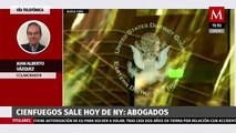 Salvador Cienfuegos regresará a México hoy, dice abogado
