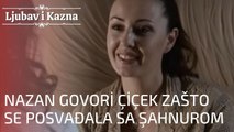 Nazan govori Çiçek zašto se posvađala sa Şahnurom | Ljubav i Kazna - Epizoda 15