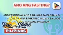 SAY ni DOK | Alamin: Ano nga ba ang mga benepisyo ng fasting o pag-aayuno?