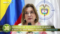 PROCURADURÍA ABRE INVESTIGACIÓN CONTRA LOS ALCALDES DE BOGOTÁ, CALI, IBAGUÉ, RIOHACHA Y VALLEDUPAR