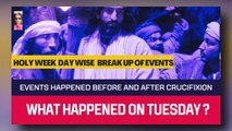 Holy Week Special _  Events Happened Before and After Crucifixion_What Happened On Tuesday Of Holy Week