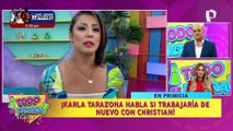 Karla Tarazona asegura que no tendría problema en trabajar con Domínguez: 