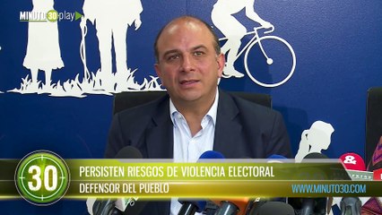 Persisten riesgos de violencia electoral Defensor del Pueblo